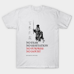 No Fear, No Hesitation, No Surprise, No Doubt - Miyamoto Musashi Quote. T-Shirt